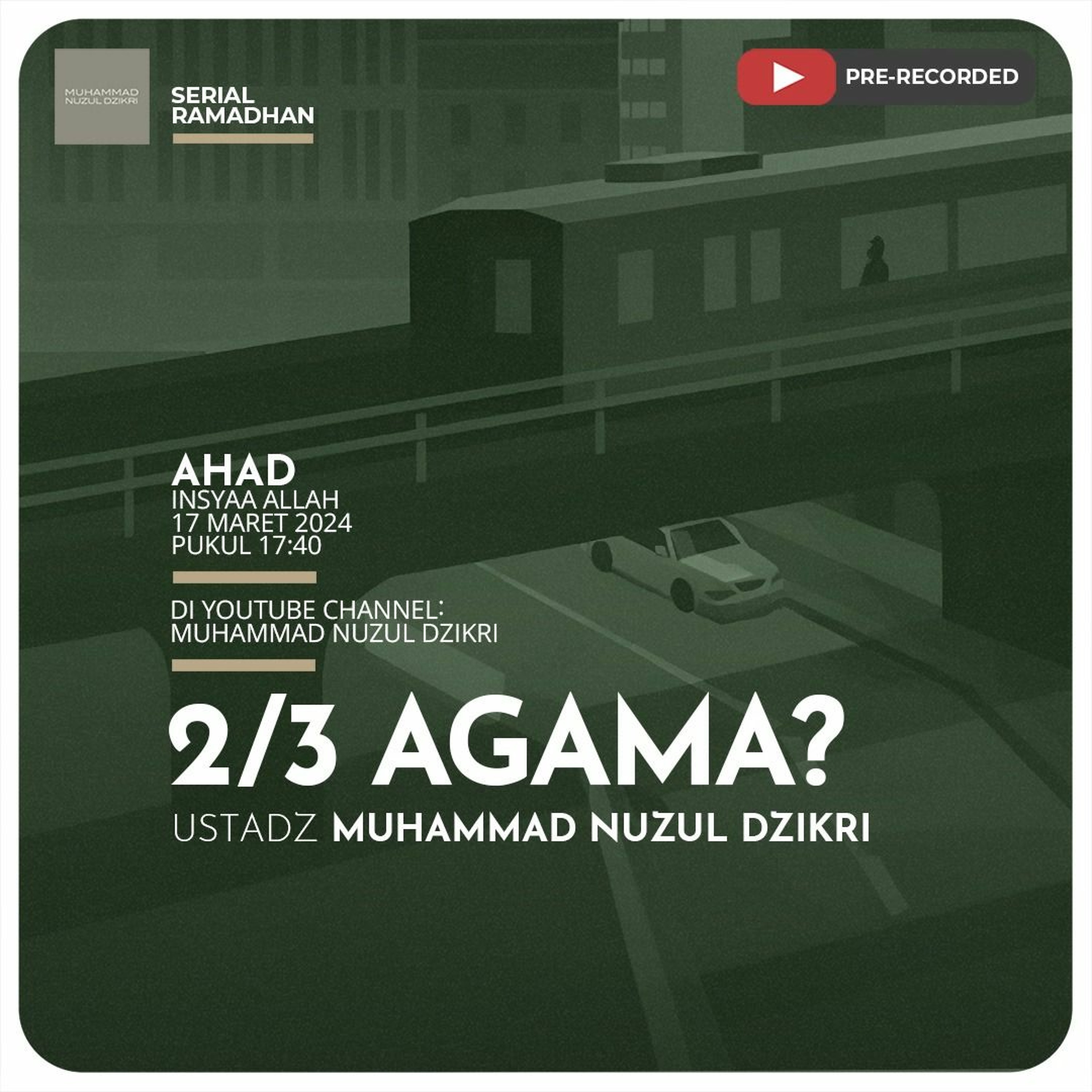 Serial Ramadhan 06. ”2/3 AGAMA” - Ustadz Muhammad Nuzul Dzikri