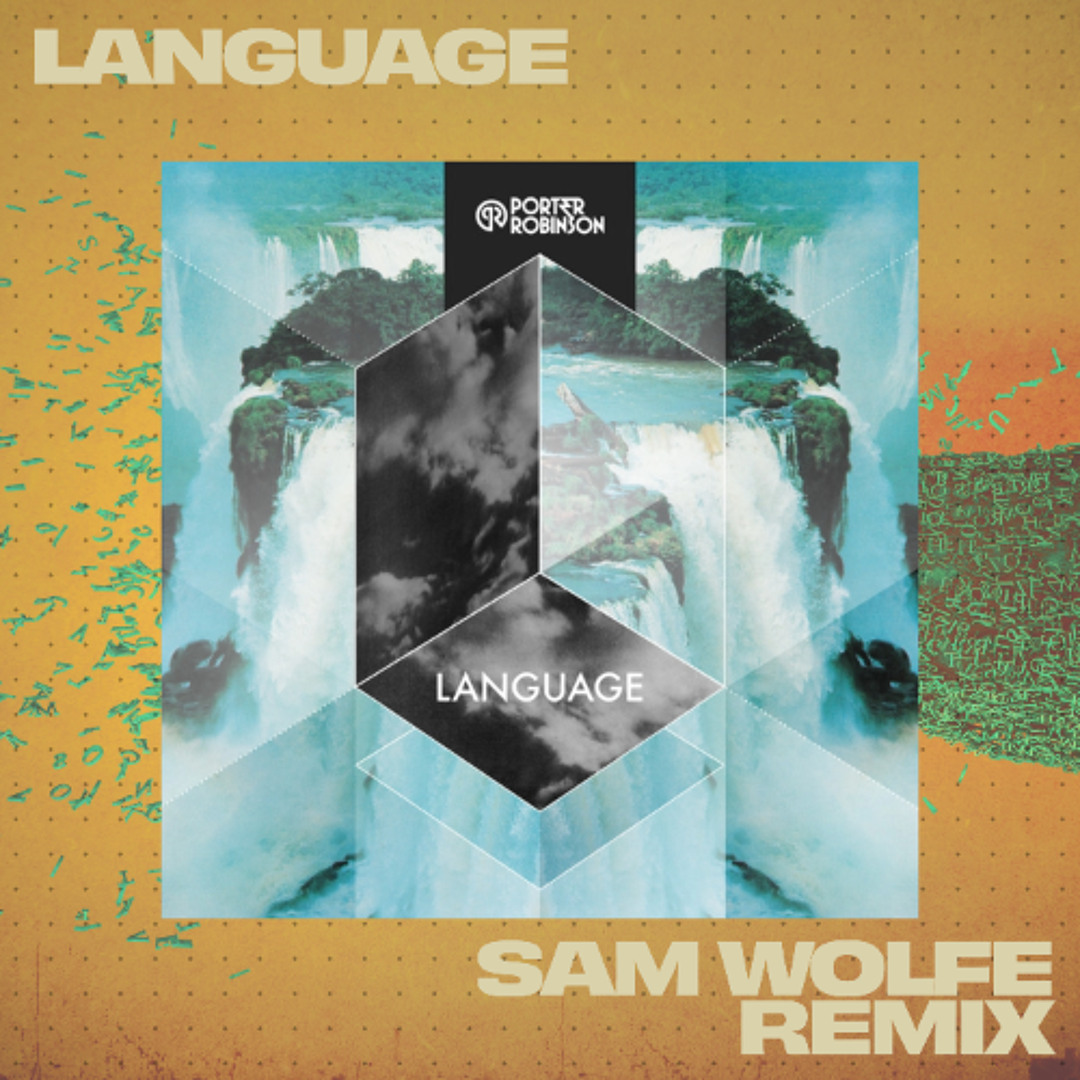 Stream Porter Robinson - Language (SAM WOLFE Remix) [FREE DOWNLOAD