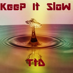 Keep It Slow