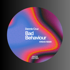 Dennis Cruz - Bad Bahviour (KRISHD Remix)