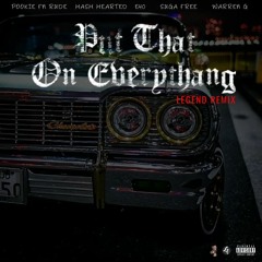 Put That On Everythang (Legend Remix) (feat. Hash Hearted & E-40) [Explicit]