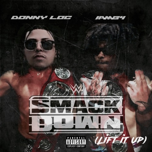 DonnyLoc, iamB4 - Smackdown (Lift it up)