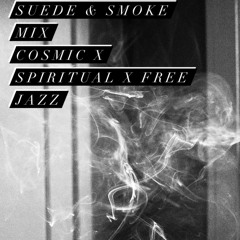 Suede and Smoke: Cosmic x Spiritual x Traditional Jazz