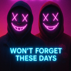 Wont Forget These Days