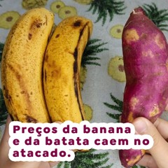 Preços da banana e da batata caem no atacado