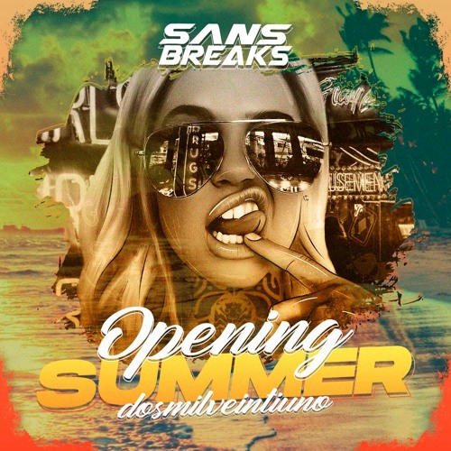 SANSBREAKS @ Opening Summer 2k21