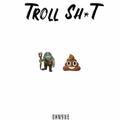 Troll Sh*T