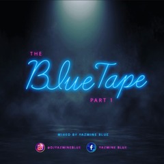 THE BLUE TAPE PART 1 (MIXED BY DJ YAZMINE BLUE)