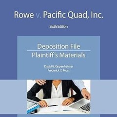 [Ebook]^^ Rowe v. Pacific Quad, Inc.: Deposition File, Plaintiff's Materials (NITA) Online Book