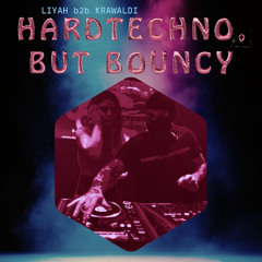 HARDTECHNO, BUT BOUNCY!