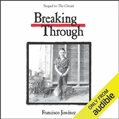 Read [EBOOK EPUB KINDLE PDF] Breaking Through by  Francisco Jiménez,Adrian Vargas,Audible Studios �