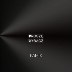 KamiK - Prosze wybacz (prod. Dizzy0nz)