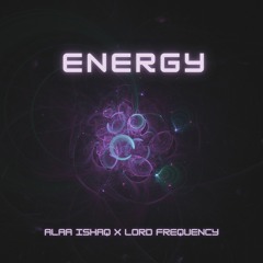 ENERGY| Alaa X Lord Frequency