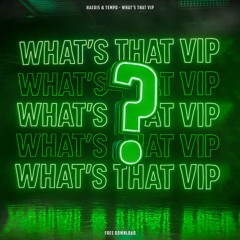 HAEDIS & TEMPO - WHAT'S THAT VIP (2K FREE DL)