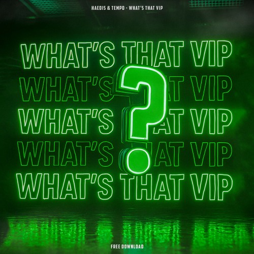 HAEDIS & TEMPO - WHAT'S THAT VIP (2K FREE DL)