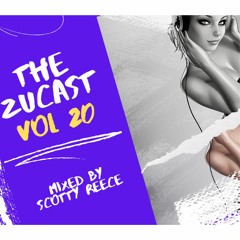 THE ZUCAST VOL 20 - Summer (Mixed by Scotty Reece)