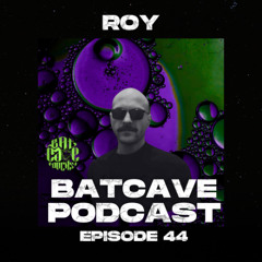 BatCave Podcast 044 by Roy