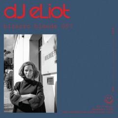 Bizarro Blends 57 // DJ Eliot