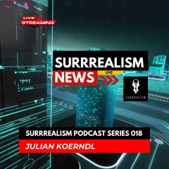Surrrealism Podcast Series 018 - Julian Koerndl