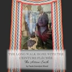 🧁EPUB [eBook] The Long Walk Home with the Ceinture Fléchée The Arrow Sash 🧁