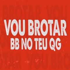VOU BROTAR BB, NO TEU QG ( MC THAISINHA )