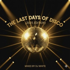 The Last Days of Disco (2025 Edition)