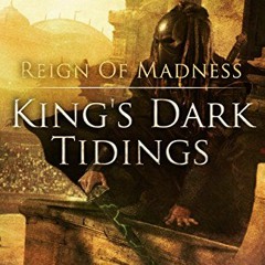 Get PDF EBOOK EPUB KINDLE Reign of Madness (King's Dark Tidings Book 2) by  Kel Kade 🗸