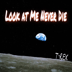 Look At Me Never Die