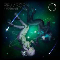 RE//BORN ft. MunchkinQid