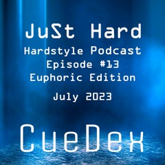 CueDex - Just Hard Episode #13 II Hardstyle Podcast