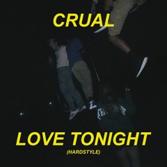 Crual - LOVE TONIGHT (HARDSTYLE)