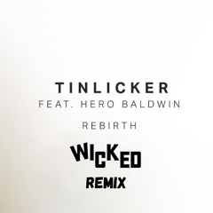 Rebirth - Tinlicker (Wicked Bootleg Remix)