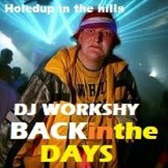 BACK IN THE DAYS DJ WORKSHY