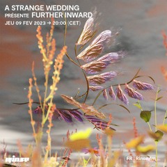 A Strange Wedding présente Further Inward - 09 Février 2023