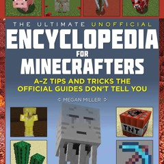 get [❤ PDF ⚡]  The Ultimate Unofficial Encyclopedia for Minecrafters: