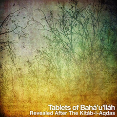 GET PDF 📮 Tablets of Bahá'u'lláh, revealed after the Kitáb-i-Aqdas by  Baha'u'llah,N