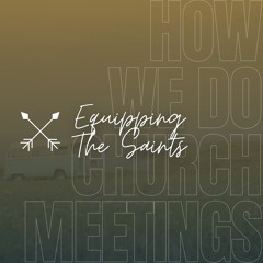 How We Do Church Meetings | Equipping The Saints | Sunday 07 April | Nick Maritz