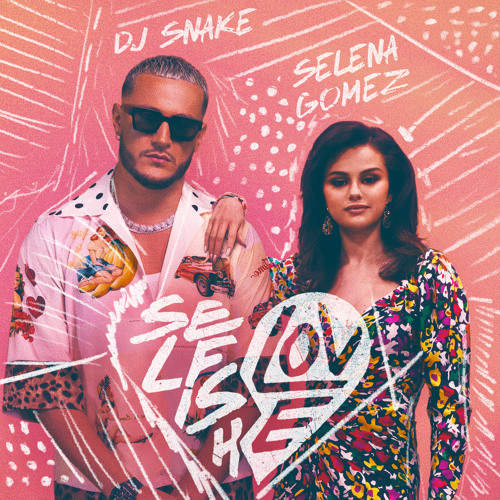 DJ Snake & Selena Gomez: Selfish Love