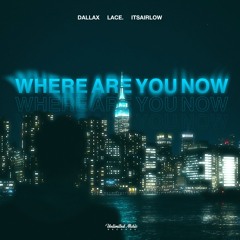 Dallax, lace. & itsAirLow - Where Are You Now [Techno]