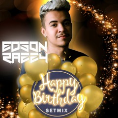 Dj Edson Razzy - Happy Birthday #SetMix