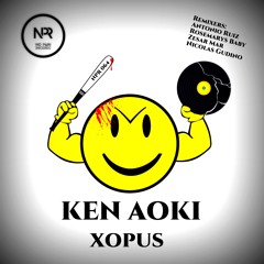 Ken Aoki - Xopus + REMIXES by Antonio Ruiz, Rosemarys Baby, Zesar Mar and Nicolas Gudino