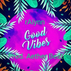 Good Vibes Prod. Aether Beats