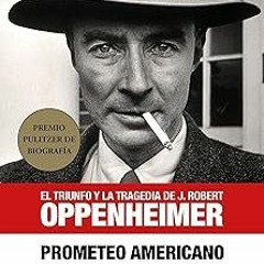 ⚡PDF⚡ Prometeo Americano. El libro que inspiró la película OPPENHEIMER / American Prom etheus (