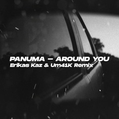 Panuma - Around You ft. PRYVT RYN (Erikas Kaz & Um41K Remix)