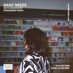 Basic Needs with Valesuchi - "Fenomeno Raro"