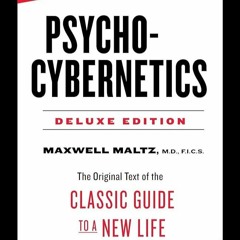 ✔PDF⚡️ Psycho-Cybernetics Deluxe Edition: The Original Text of the Classic Guide to a New Life