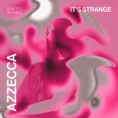 DGTL029: Azzecca - 'It's Strange'