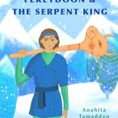 [GET] EBOOK 🖊️ Fereydoon and the Serpent King by  Anahita Tamaddon [EBOOK EPUB KINDL