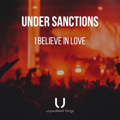 Under Sanctions - I Believe In Love