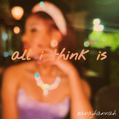 all i think is